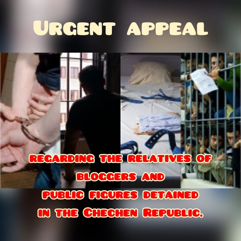 Urgent appeal regarding the relatives of Chechen bloggers and public figures detained in the Chechen&nbsp;Republic.